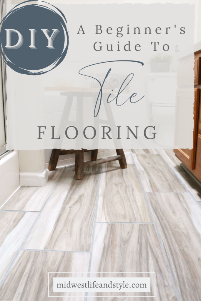 A Beginner's Guide To Tile Flooring - Midwest Life and Style Blog