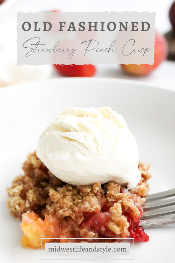 Old Fashioned Strawberry Peach Crisp - Midwest Life and Style Blog