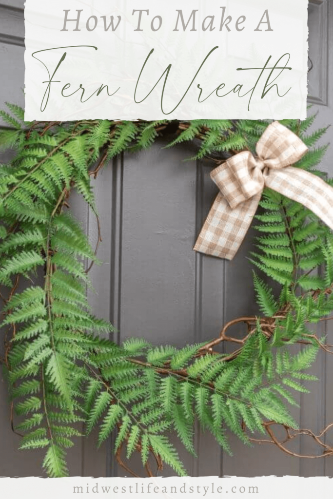 How To Make A Fern Wreath For Springtime - Midwest Life and Style Blog