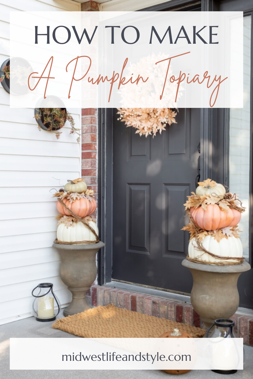 How To Make A Stacked Pumpkin Topiary - Midwest Life and Style Blog