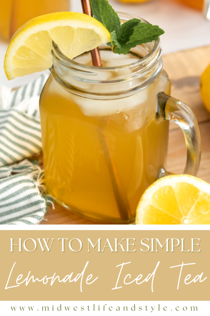 How To Make Simple Lemonade Iced Tea - Midwest Life and Style Blog