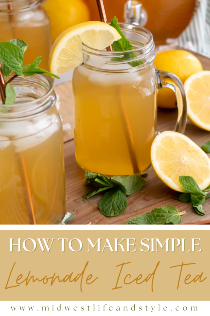 How To Make Simple Lemonade Iced Tea - Midwest Life and Style Blog